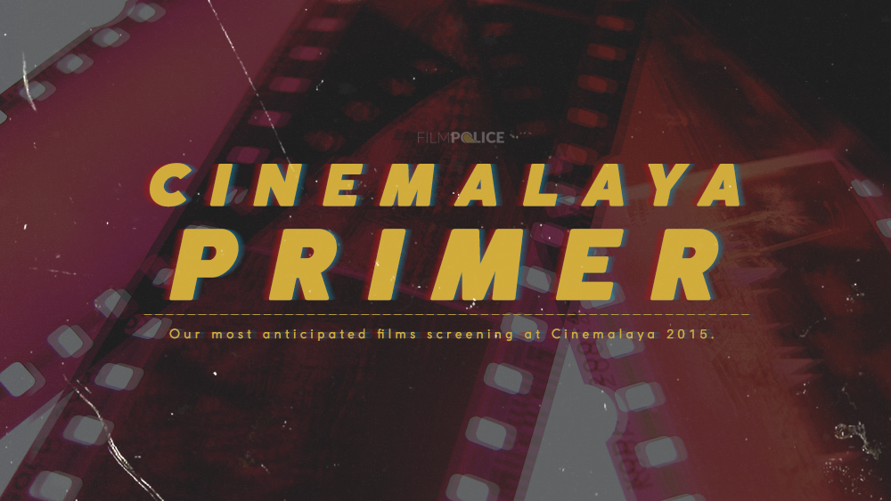 Film Police Primer: Cinemalaya 2015