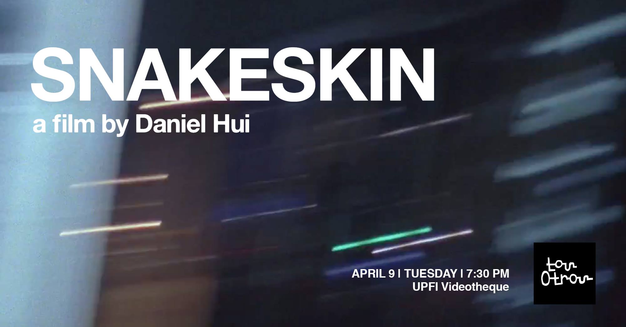 Daniel Hui’s Snakeskin will be screening at the UPFI!
