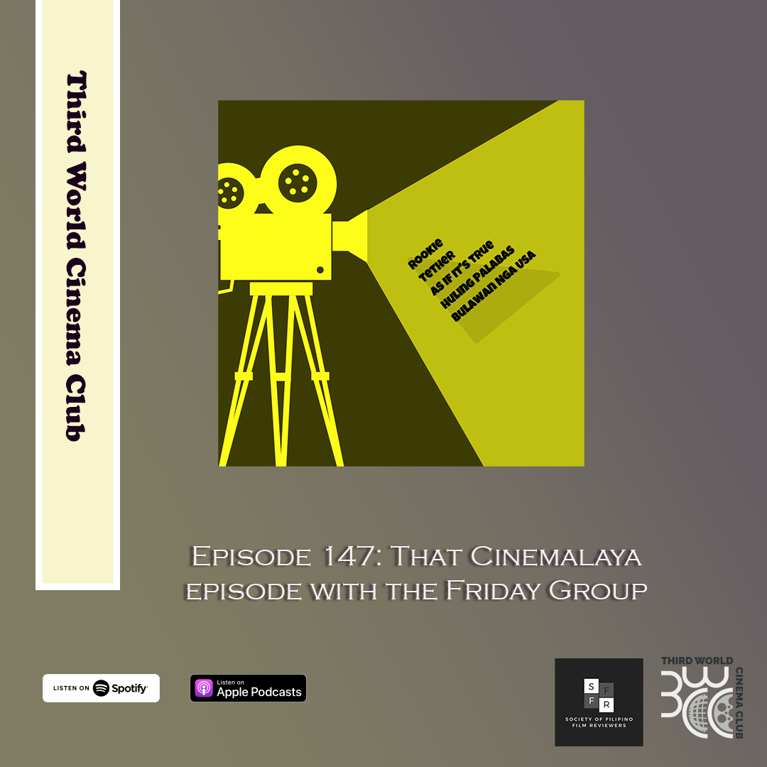 Episode 147 – That Cinemalaya Episode (Part 2) feat. Friday Group